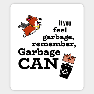 If you feel garbage, remember GARBAGE CAN Sticker